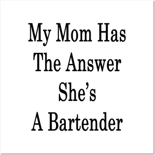 My Mom Has The Answer She's A Bartender Posters and Art